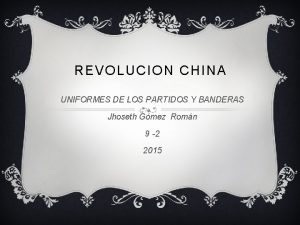 REVOLUCION CHINA UNIFORMES DE LOS PARTIDOS Y BANDERAS