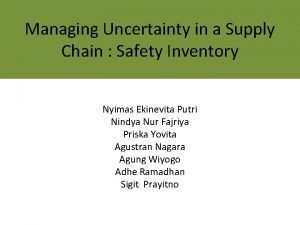 Managing Uncertainty in a Supply Chain Safety Inventory