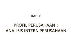 BAB 6 PROFIL PERUSAHAAN ANALISIS INTERN PERUSAHAAN Kilasan