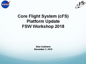 Core Flight System c FS Platform Update FSW