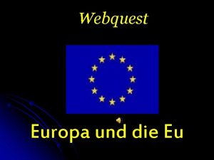 Webquest Europa und die Eu Europa 2007 ber