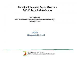 Combined Heat and Power Overview CHP Technical Assistance