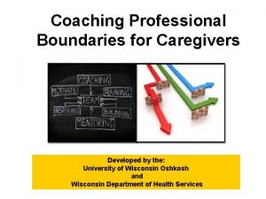Coaching professional boundaries for caregivers