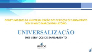 OPORTUNIDADES DA UNIVERSALIZAO DOS SERVIOS DE SANEAMENTO COM