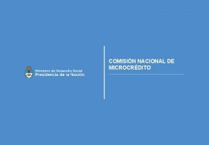 COMISIN NACIONAL DE MICROCRDITO COMISIN NACIONAL DE MICROCRDITO
