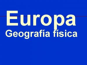 Europa Geografa fsica Geologa Europa 2 Formacin del