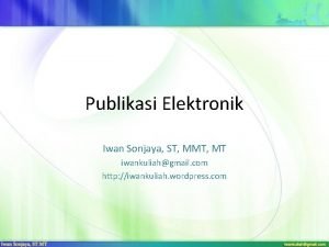 Publikasi Elektronik Iwan Sonjaya ST MMT MT iwankuliahgmail