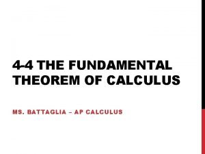 4 4 THE FUNDAMENTAL THEOREM OF CALCULUS MS