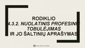 RODIKLIO 4 3 2 NUOLATINIS PROFESINIS TOBULJIMAS IR