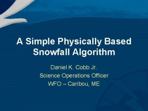 A Simple Physically Based Snowfall Algorithm Daniel K