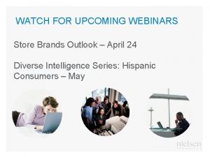 WATCH FOR UPCOMING WEBINARS Store Brands Outlook April