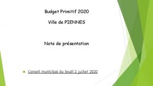 Budget Primitif 2020 Ville de PIENNES Note de