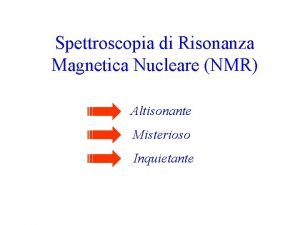 Spettroscopia di Risonanza Magnetica Nucleare NMR Altisonante Misterioso