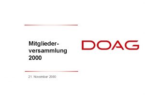 Mitgliederversammlung 2000 21 November 2000 DOAG e V