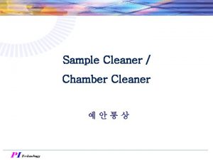 Sample Cleaner Chamber Cleaner 1 OVERVIEW Plasma Cleaning