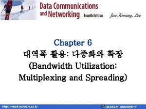 Chapter 6 Bandwidth Utilization Multiplexing and Spreading Http