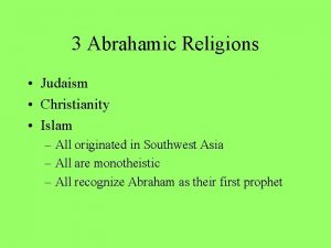 3 Abrahamic Religions Judaism Christianity Islam All originated