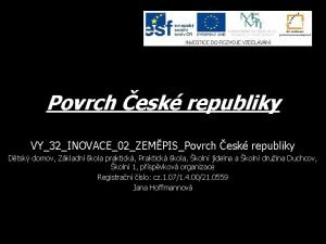 Povrch esk republiky VY32INOVACE02ZEMPISPovrch esk republiky Dtsk domov