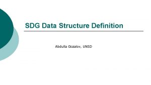 SDG Data Structure Definition Abdulla Gozalov UNSD SDG