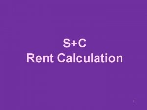 SC Rent Calculation 1 Rent Calculation The tenant