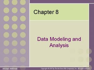 Chapter 8 Data Modeling and Analysis Mc GrawHillIrwin