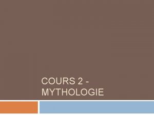 COURS 2 MYTHOLOGIE Plan de match Prsence Thme