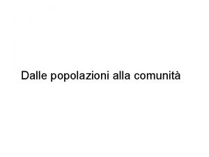 Dalle popolazioni alla comunit Concetti di base sulle