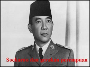 Soekarno dan gerakan perempuan Banjak orang yang tidak