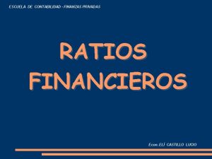 ESCUELA DE CONTABILIDAD FINANZAS PRIVADAS RATIOS FINANCIEROS Econ