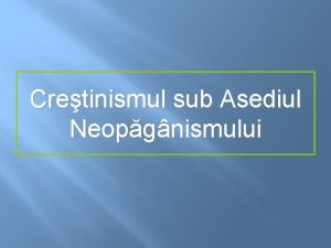 Cretinismul sub Asediul Neopgnismului IMPORTANT Studiul de fata