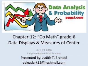 Chapter12 Go Math grade6 Data Displays Measures of