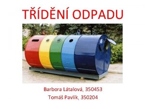 TDN ODPADU Barbora Ltalov 350453 Tom Pavlk 350204