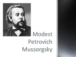 Modest Petrovich Mussorgsky Born March 21 1839 in