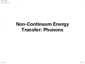 AME 60634 Int Heat Trans NonContinuum Energy Transfer
