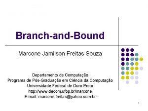 BranchandBound Marcone Jamilson Freitas Souza Departamento de Computao