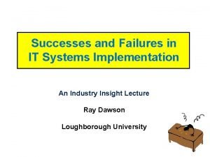 Successes and Failures in IT Systems Implementation An