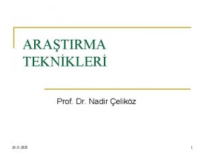 ARATIRMA TEKNKLER Prof Dr Nadir elikz 26 11