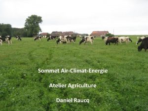 Sommet AirClimatEnergie Atelier Agriculture Daniel Raucq Caractristiques de