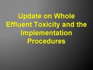 Update on Whole Effluent Toxicity and the Implementation