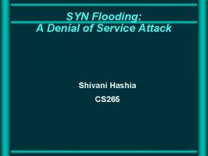 SYN Flooding A Denial of Service Attack Shivani