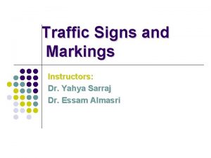 Traffic Signs and Markings Instructors Dr Yahya Sarraj