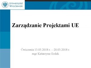 Zarzdzanie Projektami UE wiczenia 13 03 2018 r