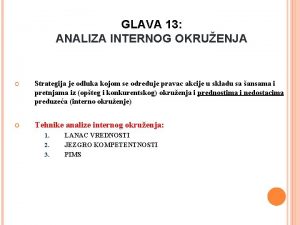 GLAVA 13 ANALIZA INTERNOG OKRUENJA Strategija je odluka