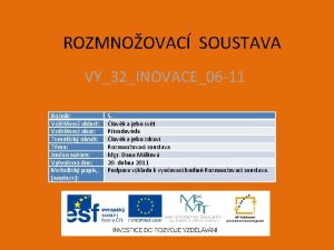 ROZMNOOVAC SOUSTAVA VY32INOVACE06 11 Ronk Vzdlvac oblast Vzdlvac