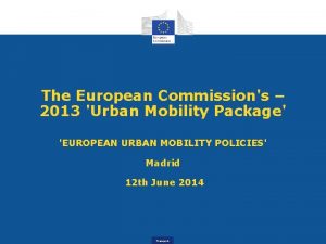 The European Commissions 2013 Urban Mobility Package EUROPEAN