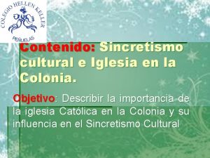 Contenido Sincretismo cultural e Iglesia en la Colonia