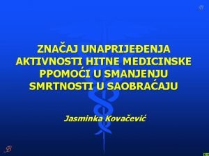 ZNAAJ UNAPRIJEENJA AKTIVNOSTI HITNE MEDICINSKE PPOMOI U SMANJENJU