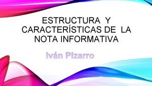 Estructura de las notas informativas Estructura de las notas informativas