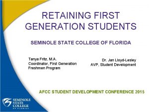 RETAINING FIRST GENERATION STUDENTS SEMINOLE STATE COLLEGE OF