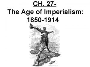 CH 27 The Age of Imperialism 1850 1914